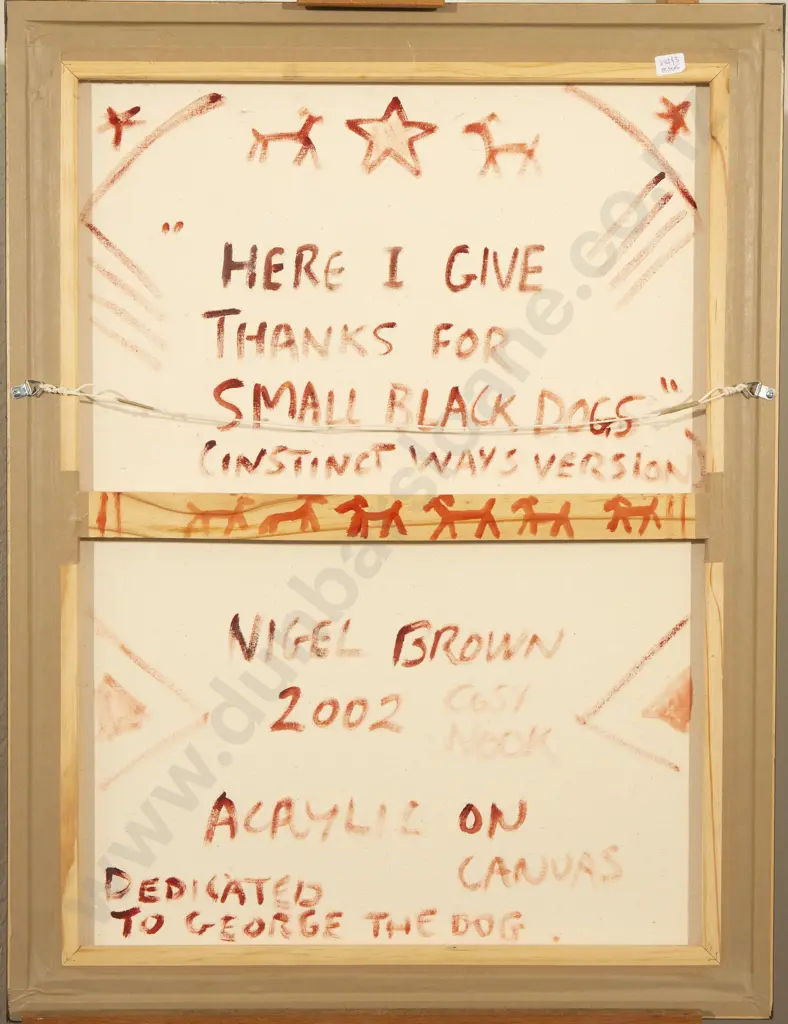 Nigel Brown (b 1949) - "Here I Give Thanks for Small Black Dogs" Image 1++