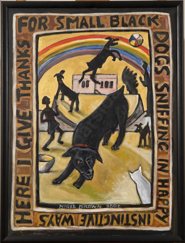 Nigel Brown (b 1949) - "Here I Give Thanks for Small Black Dogs" Image 1++