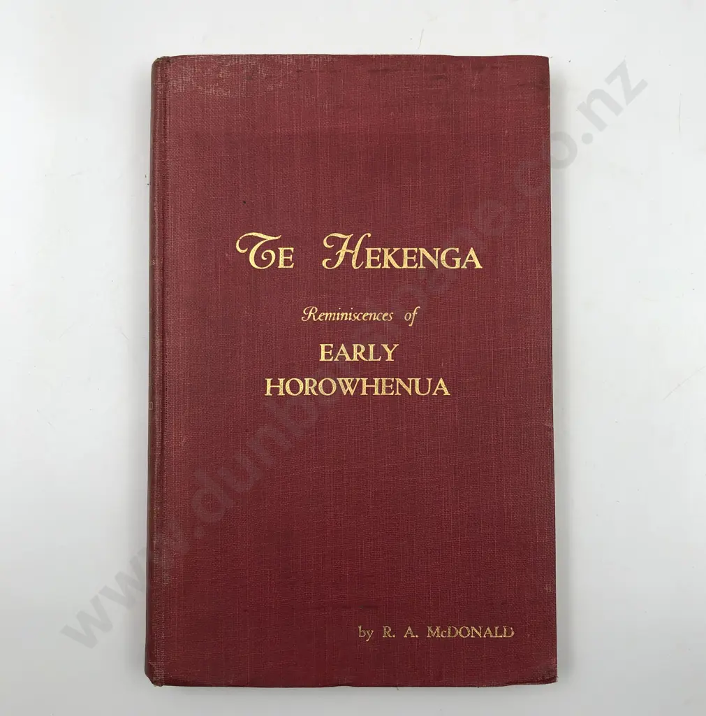 McDonald R A - Te Hekenga Reminiscences of Early Horowhenua Image 1++