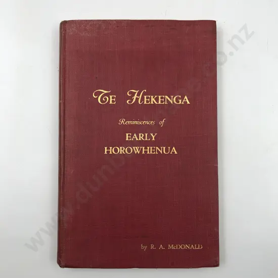 McDonald R A - Te Hekenga Reminiscences of Early Horowhenua