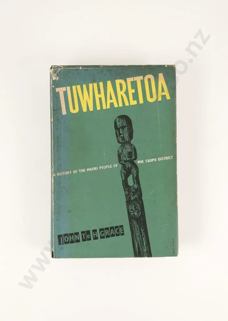 Te H Grace John - Tuwharetoa: The History of the Maori people of the Taupo District Image 1++