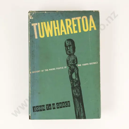 Te H Grace John - Tuwharetoa: The History of the Maori people of the Taupo District