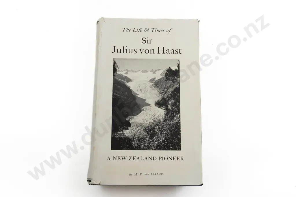 von Haast H F - The Life & Times of Sir Julius von Haast Image 1++