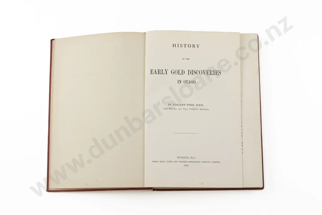 Pyke Vincent - History of the Early Gold Discoveries In Otago Image 1++