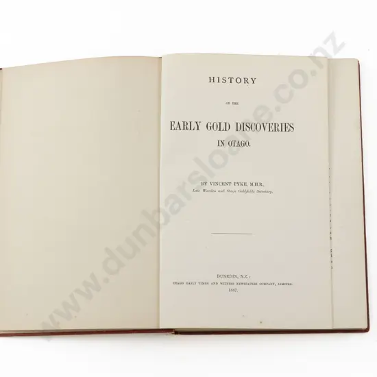 Pyke Vincent - History of the Early Gold Discoveries In Otago