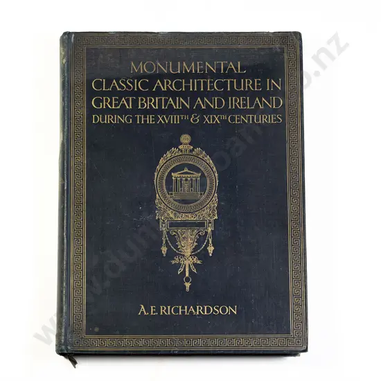 Richardson A E - Monumental Classic Architecture in Great Britain and Ireland during the XVIII and XIV Centuries
