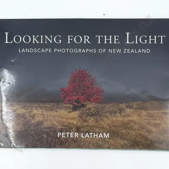 Looking For The Light: Landscape Photographs of New Zealand