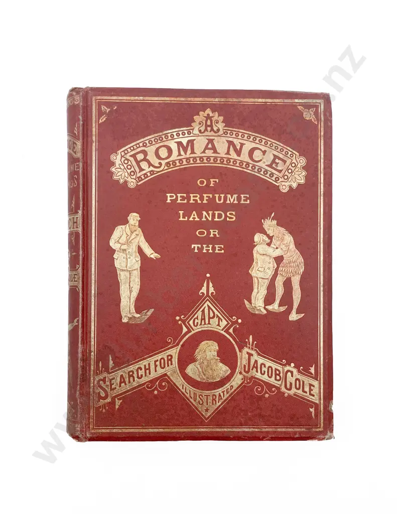 Clifford F.S. - A Romance Of Perfume Lands Or The Search for Capt. Jacob Cole. With Interesting Facts About Perfumes And Articles Used In The Toilet Image 1++