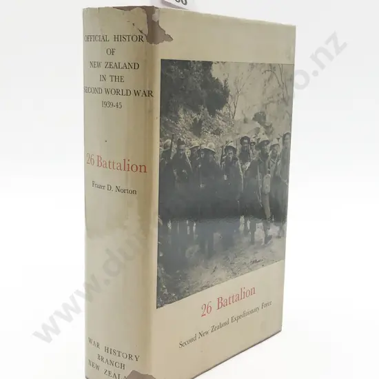 Official History of NZ In The Second World War - 26 Battalion by Frazer D. Norton