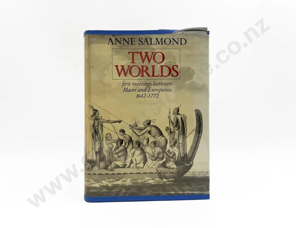 Salmond Anne - Two Worlds First Meetings Between Maori and Europeans 1642-1772 Image 1++