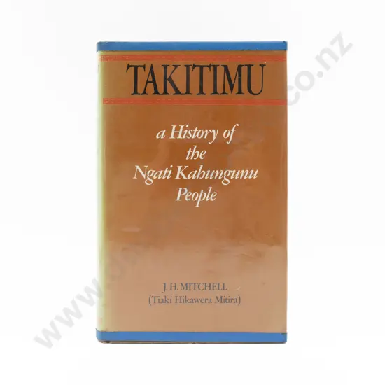 Mitchel J H (Tiaki Hikawera Mitira) Takitimu A History of the Ngati Kahungunu People
