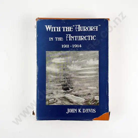 Davis John King - With The "Aurora" In The Antarctic 1911-1914