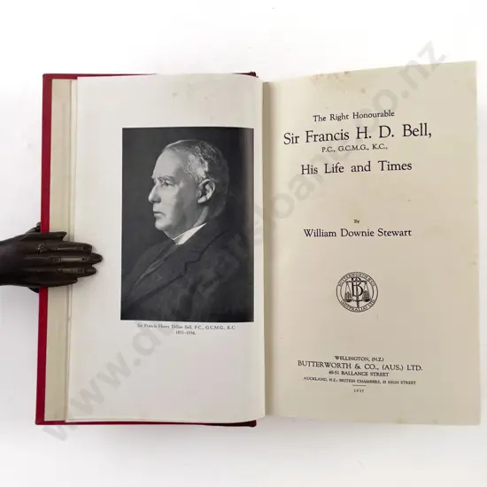 Stewart William Downie - The Right Honourable Sir Francis H D Bell His Life and Times