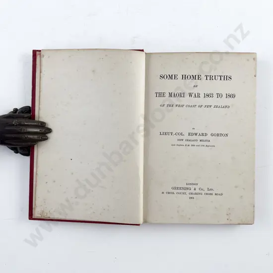 Gorton Lieut-Col Edward - Some Home Truths re The Maori War 1863 To 1869