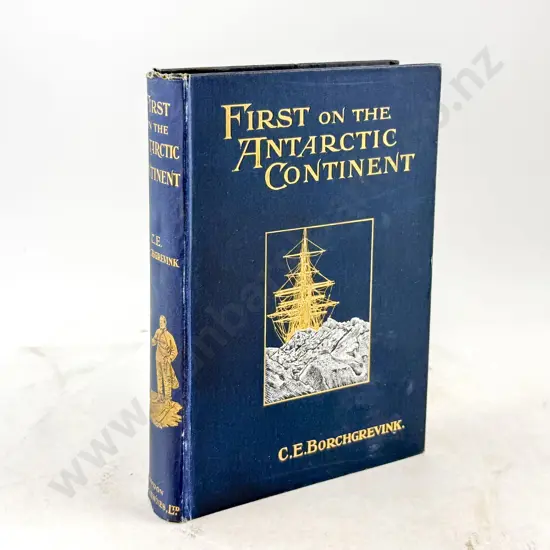 Borchgrevink C E - First On The Antarctic Continent