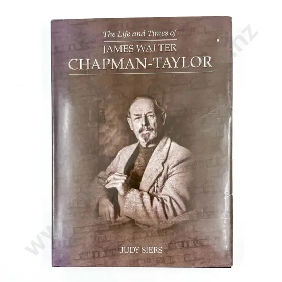 The Life and Times of James Walter Chapman-Taylor - Judy Siers
