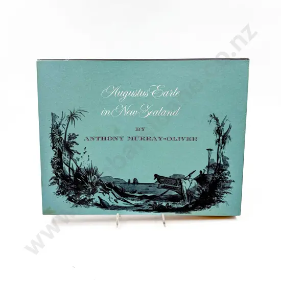 Augustus Earle in New Zealand by Anthony Murray-Oliver