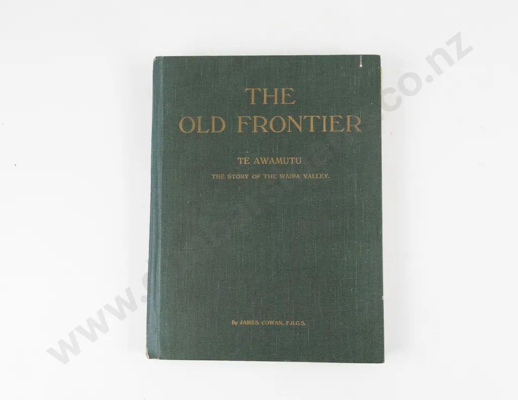 Cowan James - The Old Frontier Te Awamutu The Story Of The Waipa Valley Image 1++