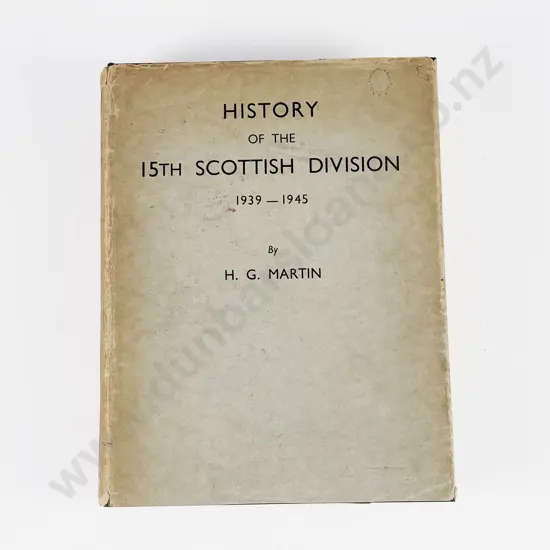 Lieut-General H G Martin - History Of The Fifteenth Scottish Division 1939-1945