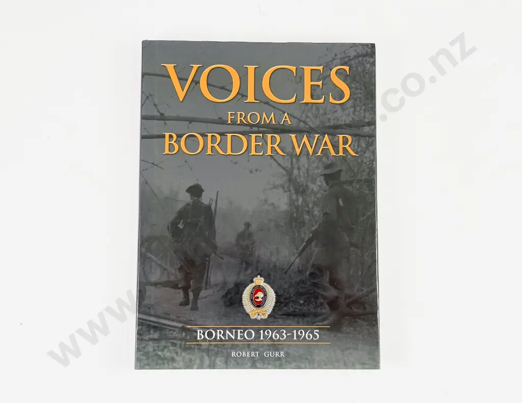 Gurr Robert - Voices From A Border War Borneo 1963-1965 Image 1++