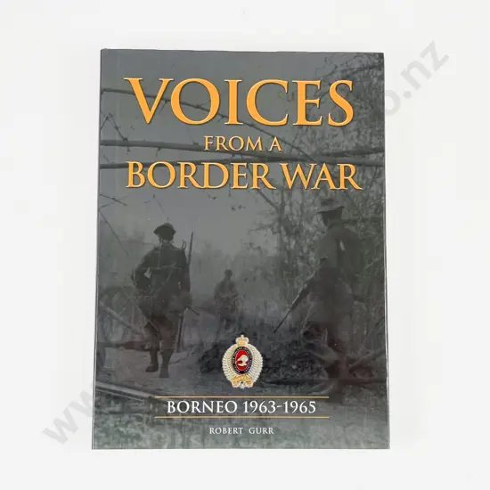 Gurr Robert - Voices From A Border War Borneo 1963-1965