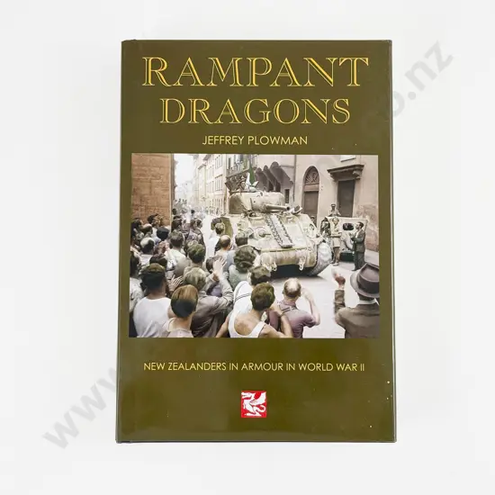 Plowman Jeffrey - Rampant Dragons New Zealanders In Armour In World War II