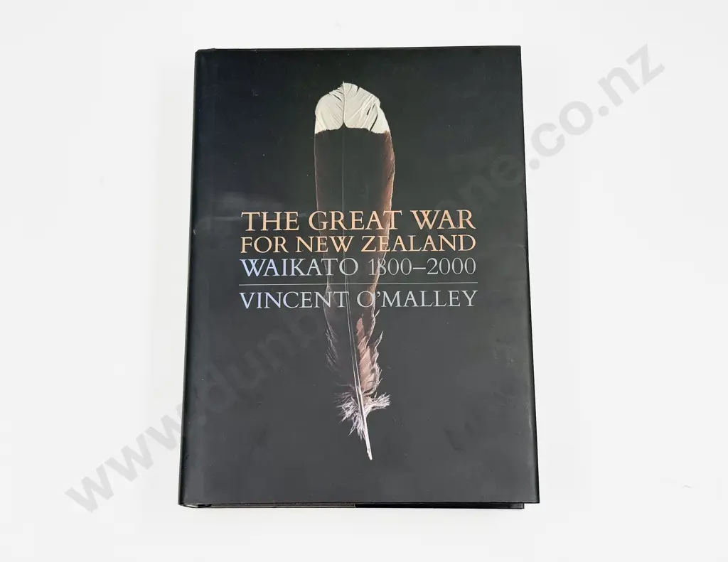 Vincent O'Malley - The Great War For New Zealand Waikato 1800 - 2000 Image 1++