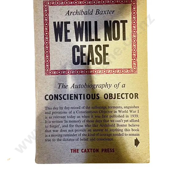 Archibald Baxter - We Will Not Cease