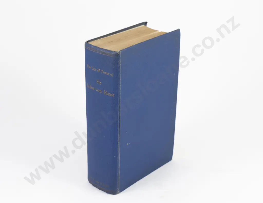 von Haast, H. F., The Life And Times of Sir Julius von Haast Image 1++