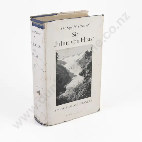 von Haast, H. F., The Life And Times of Sir Julius von Haast