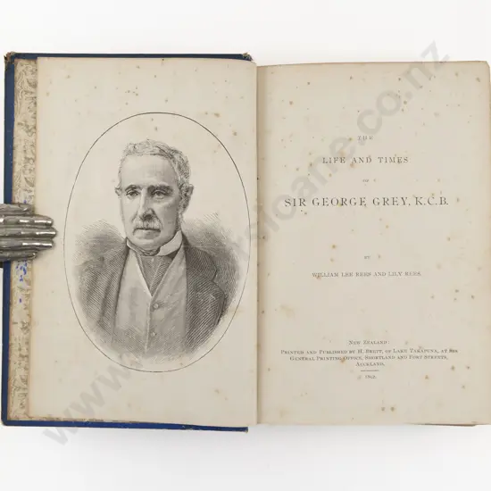 Rees, William Lee & Lily, The Life And Times of Sir George Grey, (Signed copy by Sur George Grey,1892)
