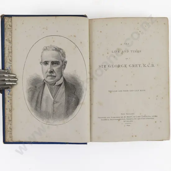 Rees, William Lee & Lily, The Life And Times of Sir George Grey, (Signed copy1892)