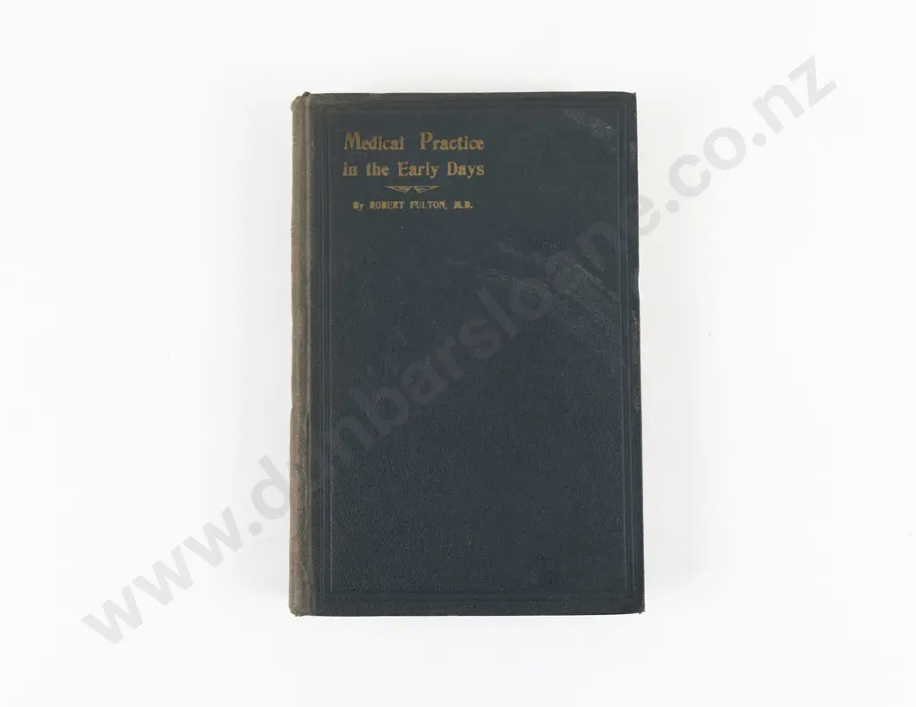 Fulton, Robert Valpy, Medical Practice in Otago and Southland in the Early Days, 1922 Image 1++
