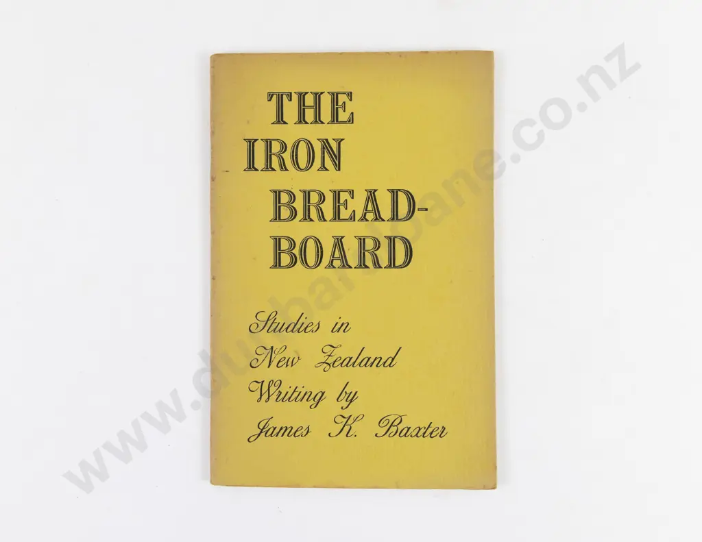 Baxter, James K., The Iron Breadboard (Inscribed by the author) Image 1++