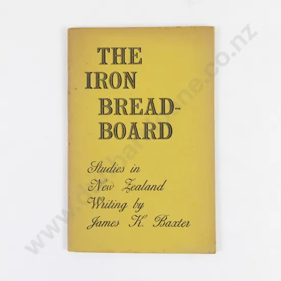 Baxter, James K., The Iron Breadboard (Inscribed by the author)