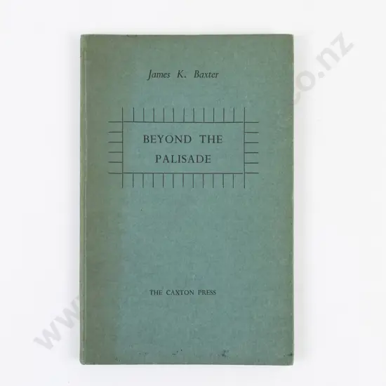 Baxter, James K., Beyond The Palisade