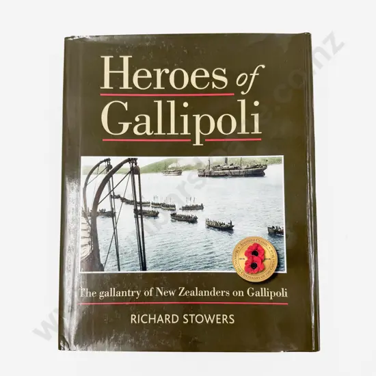 Stowers Richard - Heroes of Gallipoli The Gallantry of New Zealanders on Gallipoli