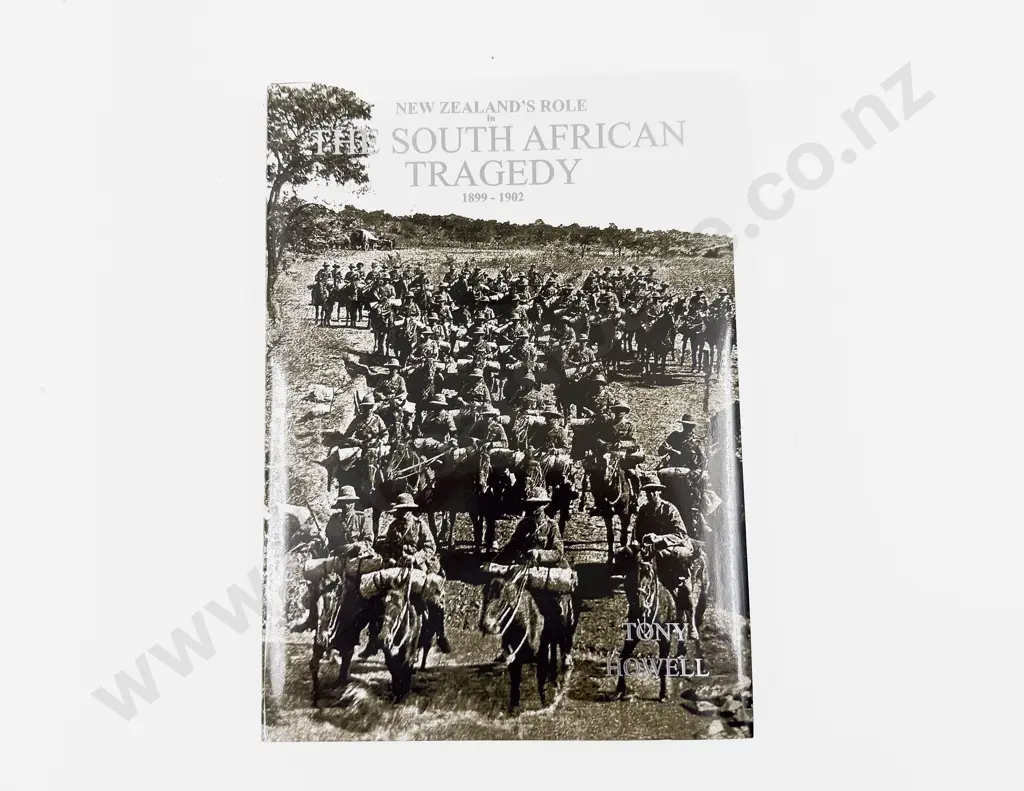 Howell Tony - New Zealand's Role in South African Tragedy 1899-1902 Image 1++