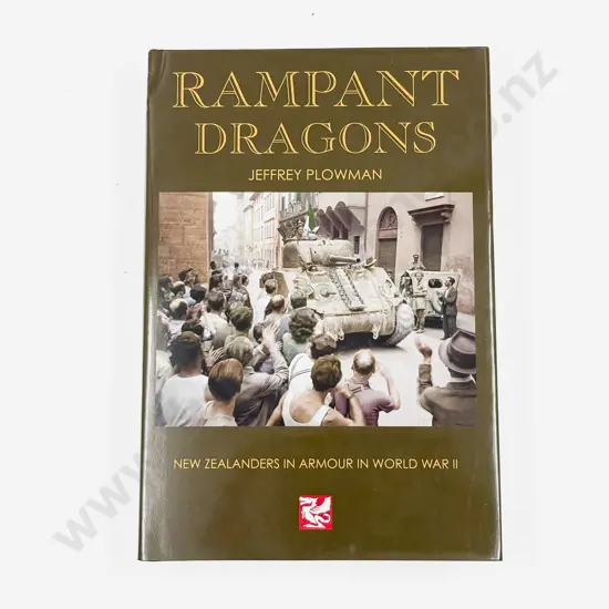 Plowman Jeffrey - Rampant Dragons New Zealanders In Armour In World War II