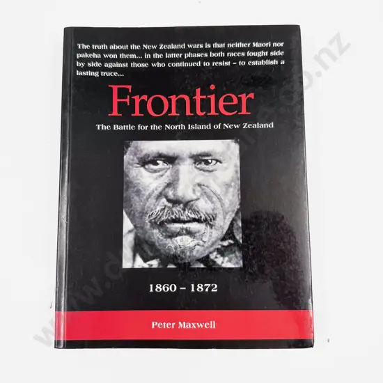 Peter Maxwell - Frontier - The Battle for the North Island of New Zealand
