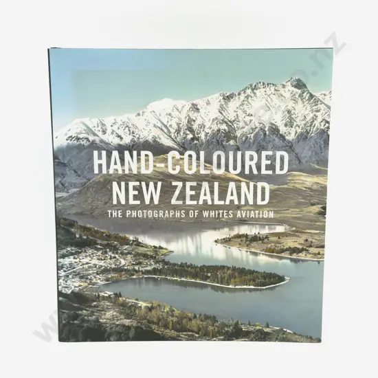 Hand-Coloured New Zealand - The Photographs of Whites Aviation