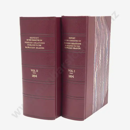 Report of the Committee on Foreign Relations in Relation to The Hawaiian Islands 1894 Vols I & II