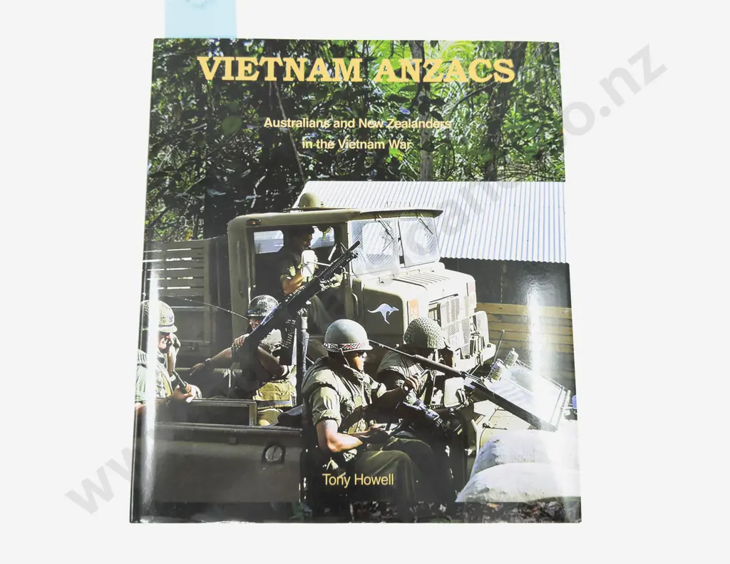 Vietnam Anzacs Australians and New Zealanders in the Vietnam War by Tony Howell Image 1++