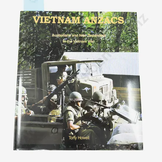 Vietnam Anzacs Australians and New Zealanders in the Vietnam War by Tony Howell