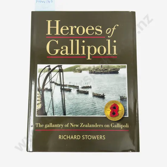 Heroes of Gallipoli, The gallantry of New Zealanders on Gallipoli by Richard Stowers