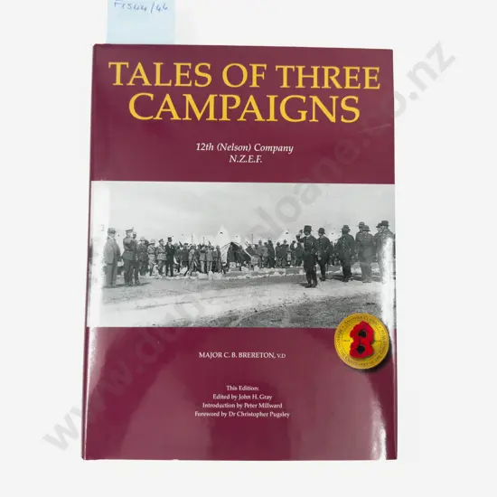 Tales Of Three Campaigns 12th (Nelson) Company N.Z.E.F. By Major C.B. Brereton