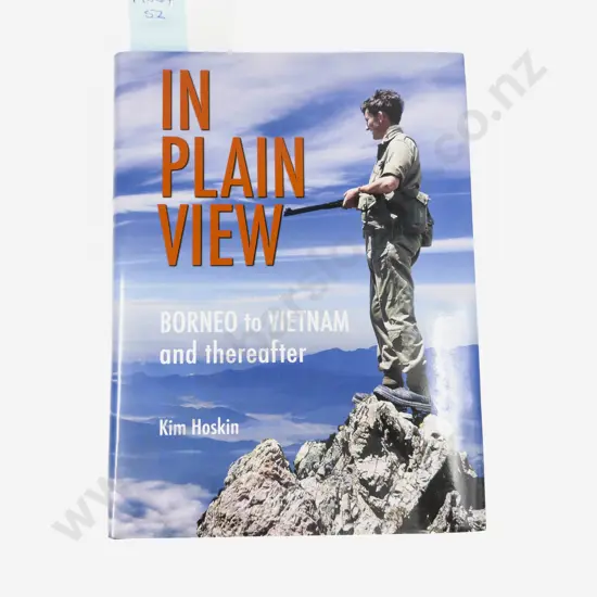 In Plain View Borneo to Vietnam and thereafter by Kim Hoskin
