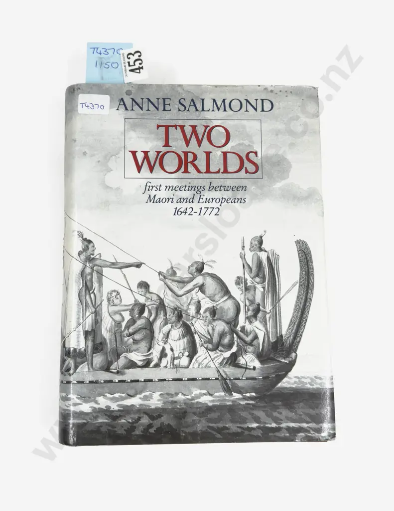 Two Worlds first meetings between Maori and Europeans 1642-1772 by Anne Salmond Image 1++