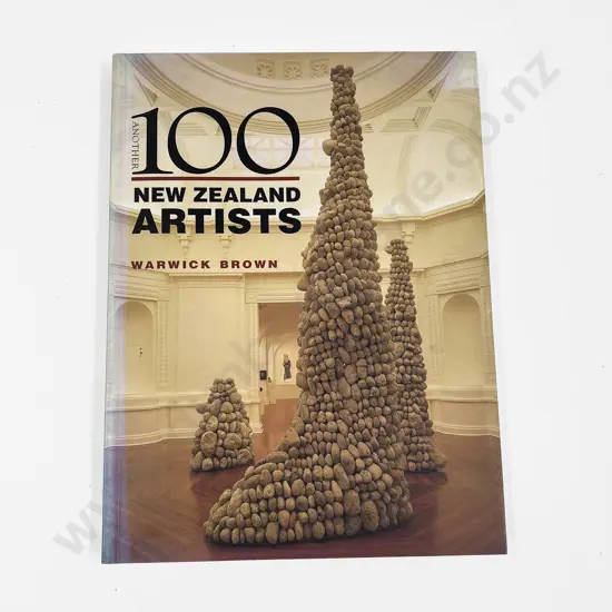 Another 100 New Zealand Artists by Warwick Brown